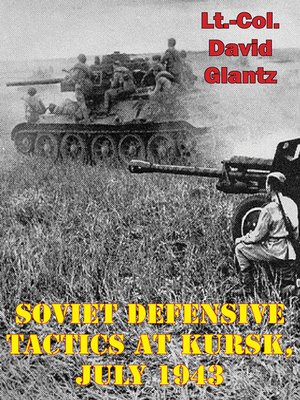 cover image of Soviet Defensive Tactics At Kursk, July 1943